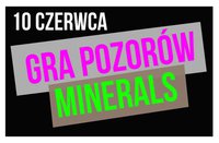 Chwila da Gra Pozorów i Minerals, 10 czerwca, piątek, godz. 21:00.