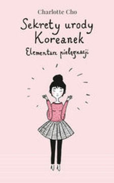 Sekrety urody Koreanek elememtarz pielęgnacji /6173/