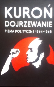 Kuroń Dojrzewanie Pisma polityczne 1967-1968 /6338/