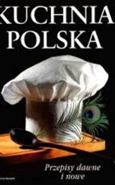 Kuchnia polska Przepisy dawne i nowe /5575/
