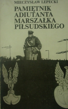 Pamiętnik adiutanta Marszałka Piłsudskiego /5653/