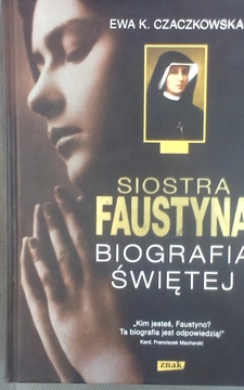 Siostra Faustyna Biografia Świętej /8375/