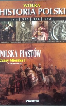 Wielka Historia Polski Polska Piastów /8632/