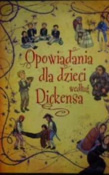 Opowiadania dla dzieci według Dickensa /8695/