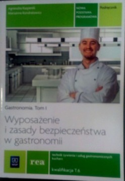 Gastronomia tom I Wyposażenie i zasady bezpieczeństwa w gastronomii /8717/