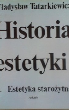Historia Estetyki Estetyka starożytna t. 1  /8999/