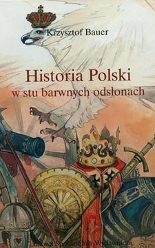 Historia Polski w stu barwnych odsłonach /9694/