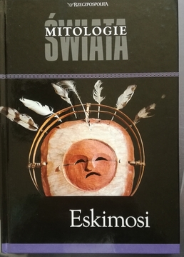 Mitologie świata Eskimosi /9813/
