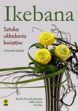 Ikebana Sztuka układania kwiatów 
