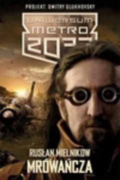 Uniwersum Metro 2033 Mrówańcza /20403/