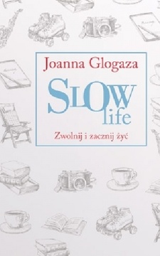 Slow life Zwolnij i zacznij żyć /10712/