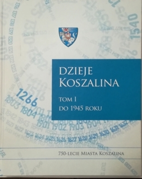 Dzieje Koszalina Tom 1 i 2 do 1945 roku /10828/