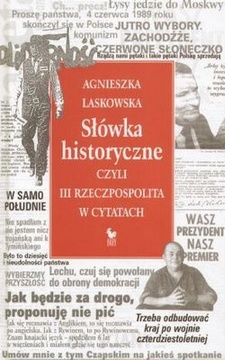 Słowka historyczne czyli III Rzeczpospolita w cytatach /111333/