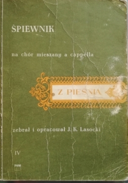 Z pieśnią IV. Śpiewnik na chór mieszany a cappella /30482/