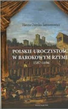 Polskie uroczystości w barokowym Rzymie 1587-1696 /