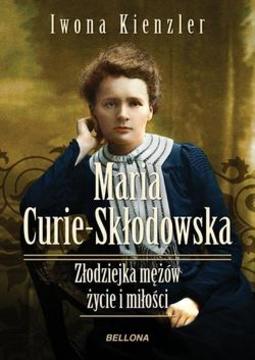 Maria Skłodowska-Curie Złodziejka mężów życie i miłość /30929/