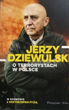 Jerzy Dziewulski  O terrorystach w Polsce /111999/