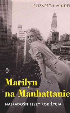 Marilyn na Manhattanie Najradośniejszy rok życia /112016/