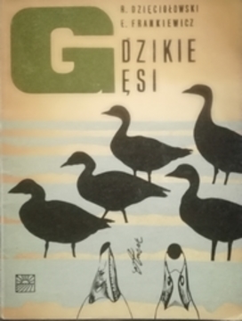 Dzikie gęsi Monografia przyrodniczo-łowiecka /31881/