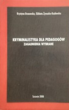 Kryminalistyka dla pedagogów Zagadnienia wybrane /112454/