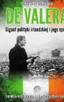 De Valera Gigant polityki irlandzkiej ... /112910/