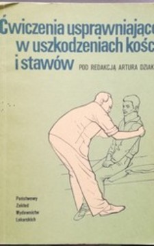 Ćwiczenia usprawniające w uszkodzeniach kończyn i stawów /112911/