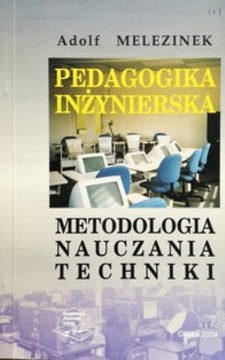 Pedagogika inżynierska Metodologia nauczania techniki /113107/