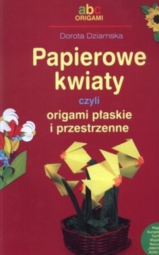 Papierowe kwiaty czyli origami płaskie i przestrzenne /113535/