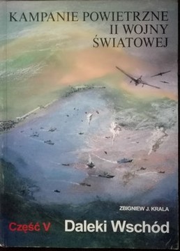 Kampanie powietrzne II Wojny Światowej cz.V Daleki Wschód /32992/