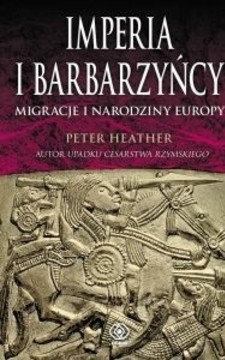Imperia i Barbarzyńcy Migracje i narodziny Europy /113664/