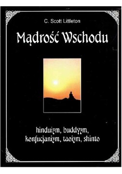 Mądrość Wschodu hinduizm, buddyzm,konfucjanizm,taoizm, shinto /113843/