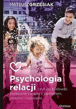 Psychologia relacji, czyli jak budować świadome ... /113844/