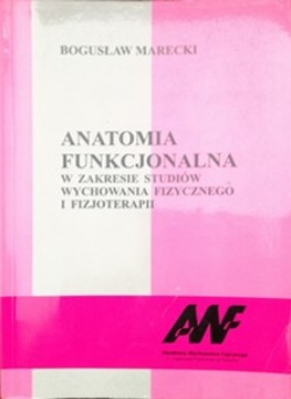 Anatomia funkcjonalna w zakresie studiów wychowania fizycznego i fizjoterapii /113981