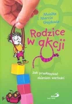 Rodzice w akcji Jak przekazać dzieciom wartości /113999/