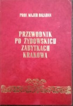Przewodnik po żydowskich zabytkach Krakowa /114073/