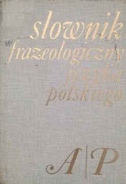 Słownik frazeologiczny języka polskiego Tom I-II /35136/