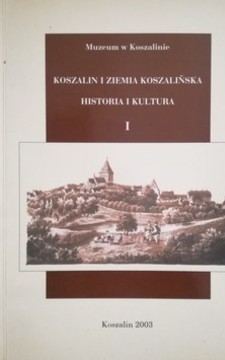 Koszalin i ziemia koszalińska Historia i kultura I /114638/