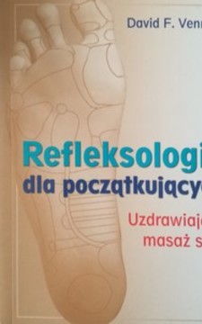 Refleksologia dla początkujących Uzdrawiający masaż stóp /114708/