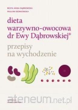 Dieta warzywno-owocowa dr Ewy Dąbrowskiej Przepisy na wychodzenie /34147/