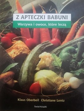 Z apteczki babuni Warzywa i owoce, które leczą /116079/