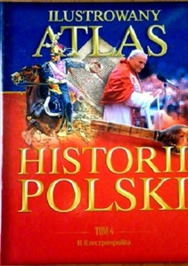 Ilustrowany atlas historii Polski tom. 4 / II Rzeczpospolita