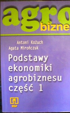 Agrobiznes Podstawy ekonomiki agrobiznesu część 1 /38284/