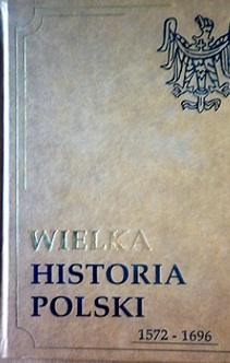 Wielka historia Polski tom III  1572-1696