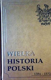 Wielka historia Polski tom II  1384-1572