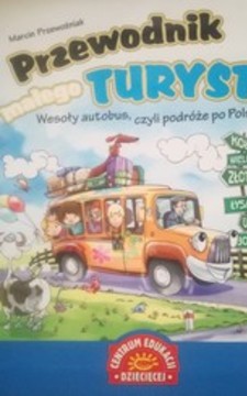 Przewodnik małego turysty Wesoły autobus, czyli podróże po Polsce /36247/