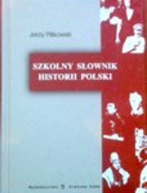 Szkolny słownik historii Polski 