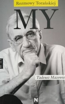 Rozmowy Torańskiej My - część 2 Tadeusz Mazowiecki /37656/ 