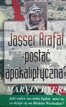 Jasser Arafat - posać apokaliptyczna? /37995/