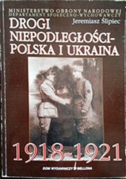 Drogi niepodległości Polska i Ukraina 1918-1921 /38314/