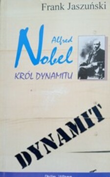 Alfred Nobel król dynamitu /38625/
